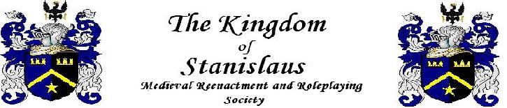 The Kingdom of Stanislaus Medieval Reenactment and Roleplaying Society